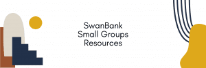SwanBank Small Groups Resources