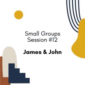 Session #12 - James & John