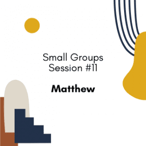 Session #11 - Matthew
