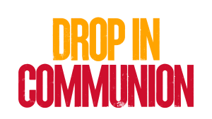 Drop in Communion