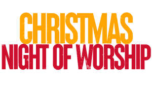 Christmas Night of Worship